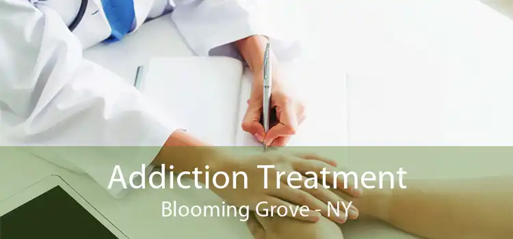 Addiction Treatment Blooming Grove - NY