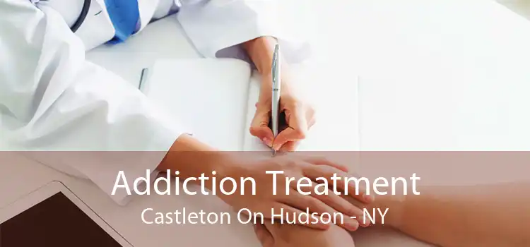Addiction Treatment Castleton On Hudson - NY
