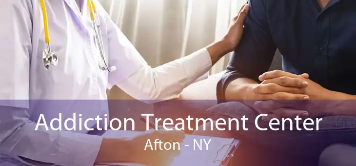Addiction Treatment Center Afton - NY