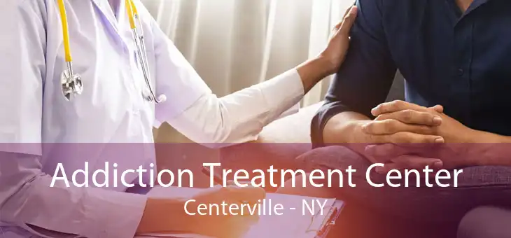 Addiction Treatment Center Centerville - NY