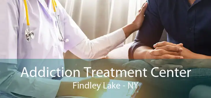 Addiction Treatment Center Findley Lake - NY