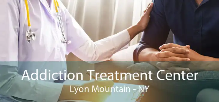 Addiction Treatment Center Lyon Mountain - NY