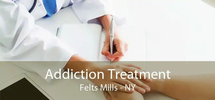 Addiction Treatment Felts Mills - NY