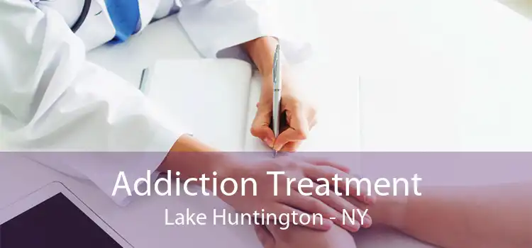 Addiction Treatment Lake Huntington - NY