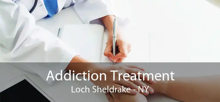 Addiction Treatment Loch Sheldrake - NY
