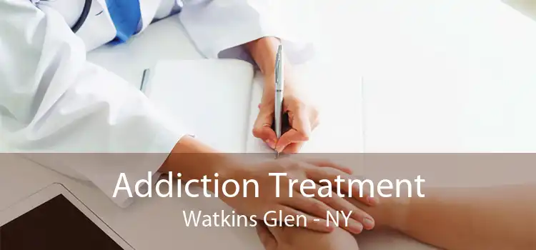 Addiction Treatment Watkins Glen - NY