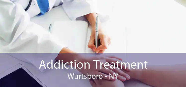 Addiction Treatment Wurtsboro - NY