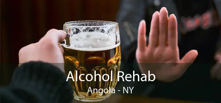 Alcohol Rehab Angola - NY