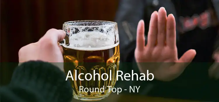 Alcohol Rehab Round Top - NY