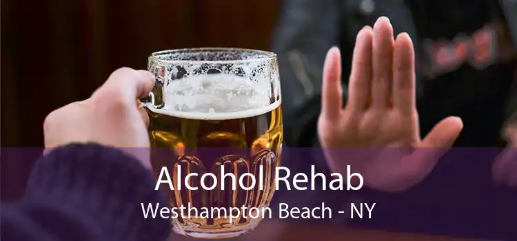 Alcohol Rehab Westhampton Beach - NY