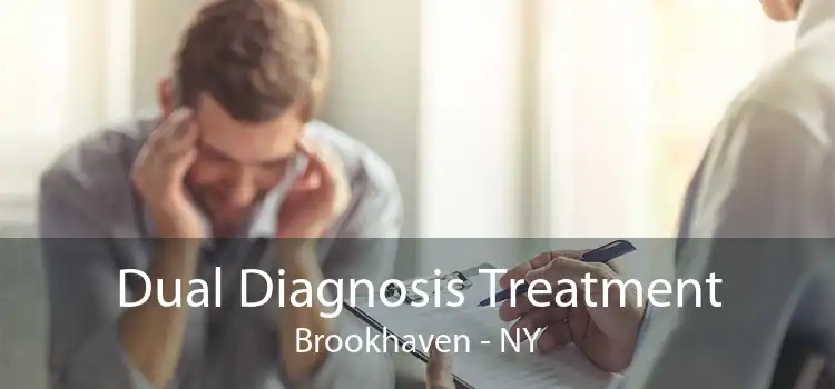 Dual Diagnosis Treatment Brookhaven - NY