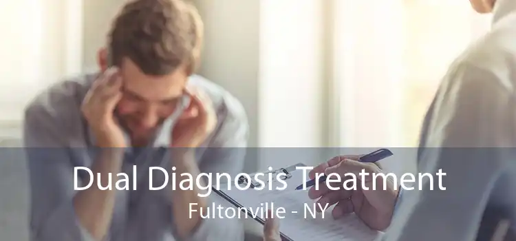 Dual Diagnosis Treatment Fultonville - NY