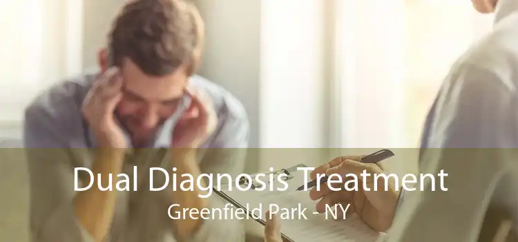 Dual Diagnosis Treatment Greenfield Park - NY