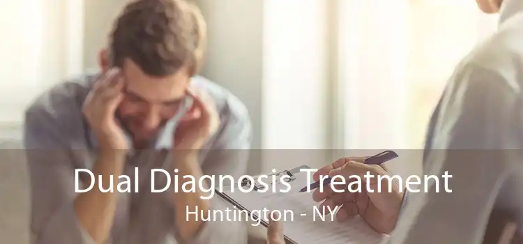 Dual Diagnosis Treatment Huntington - NY