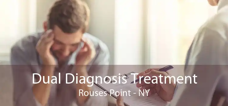 Dual Diagnosis Treatment Rouses Point - NY