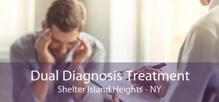 Dual Diagnosis Treatment Shelter Island Heights - NY