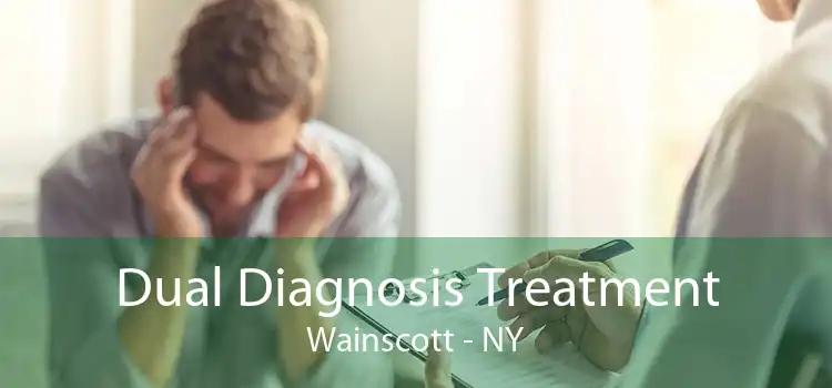 Dual Diagnosis Treatment Wainscott - NY