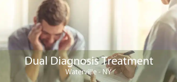 Dual Diagnosis Treatment Waterville - NY