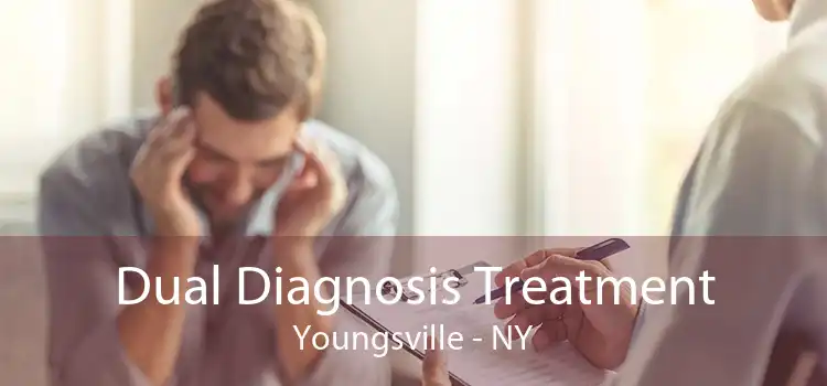 Dual Diagnosis Treatment Youngsville - NY