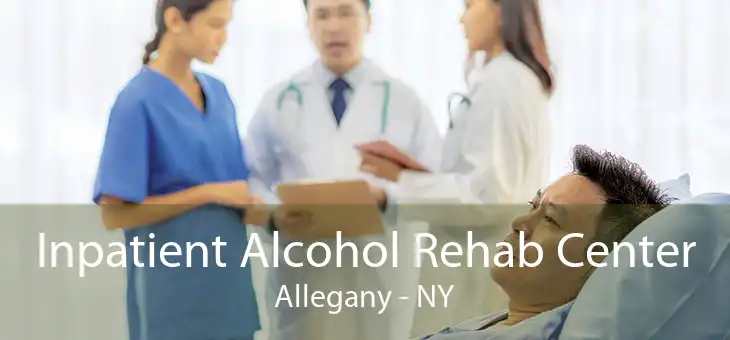 Inpatient Alcohol Rehab Center Allegany - NY
