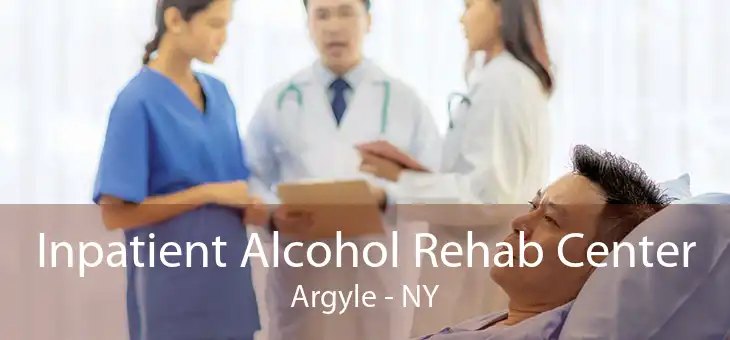 Inpatient Alcohol Rehab Center Argyle - NY