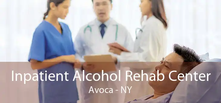 Inpatient Alcohol Rehab Center Avoca - NY
