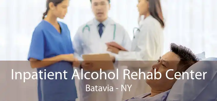 Inpatient Alcohol Rehab Center Batavia - NY