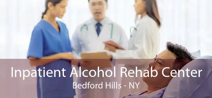 Inpatient Alcohol Rehab Center Bedford Hills - NY