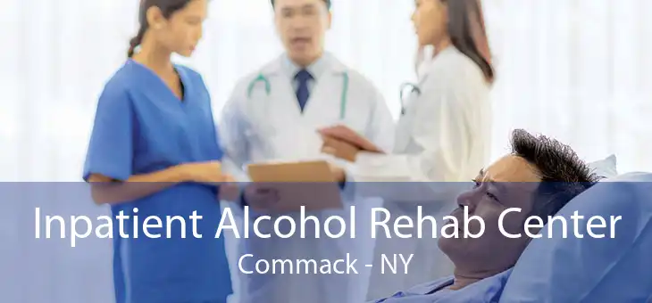 Inpatient Alcohol Rehab Center Commack - NY