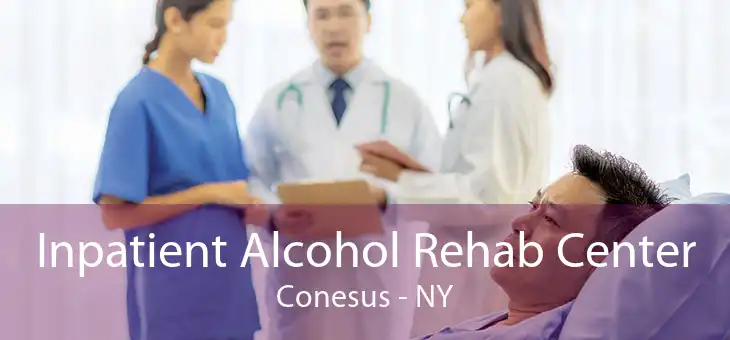 Inpatient Alcohol Rehab Center Conesus - NY
