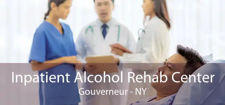 Inpatient Alcohol Rehab Center Gouverneur - NY