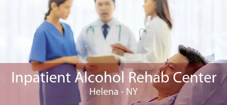 Inpatient Alcohol Rehab Center Helena - NY