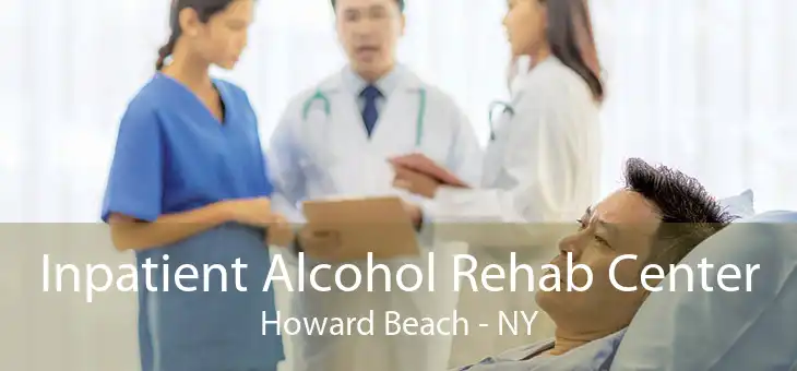 Inpatient Alcohol Rehab Center Howard Beach - NY