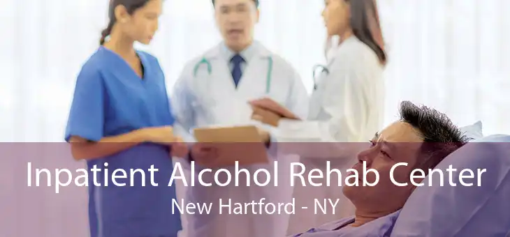 Inpatient Alcohol Rehab Center New Hartford - NY