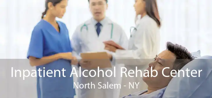 Inpatient Alcohol Rehab Center North Salem - NY
