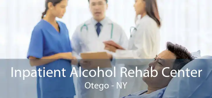 Inpatient Alcohol Rehab Center Otego - NY
