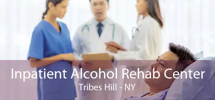 Inpatient Alcohol Rehab Center Tribes Hill - NY