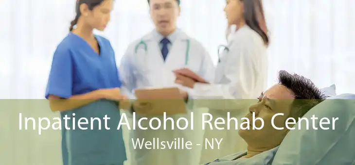Inpatient Alcohol Rehab Center Wellsville - NY