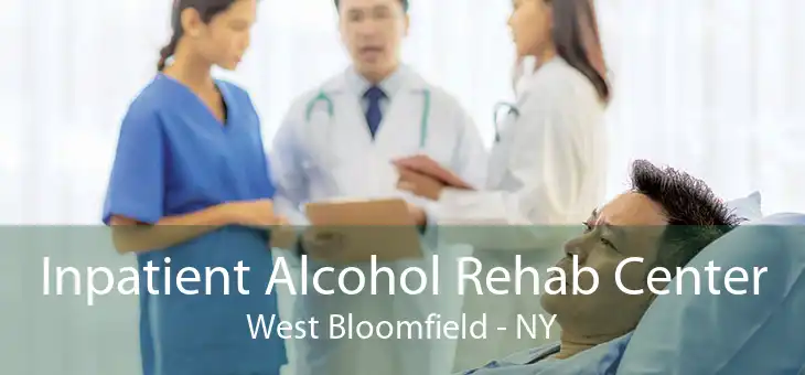 Inpatient Alcohol Rehab Center West Bloomfield - NY