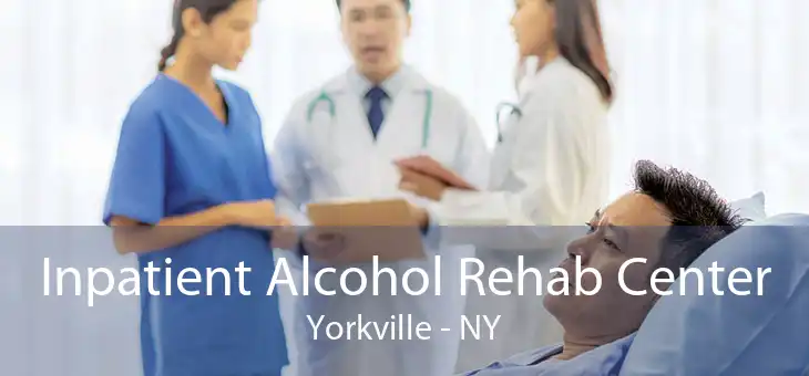 Inpatient Alcohol Rehab Center Yorkville - NY