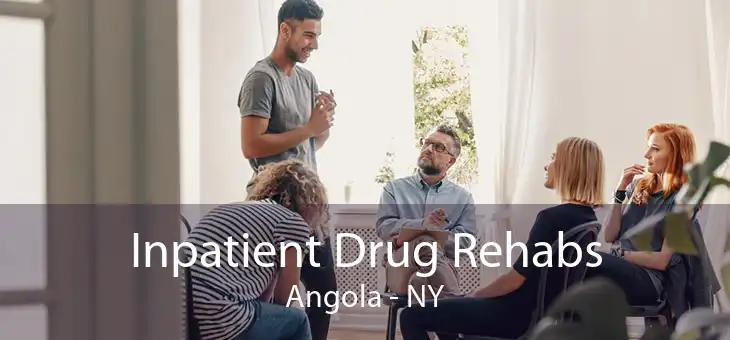 Inpatient Drug Rehabs Angola - NY
