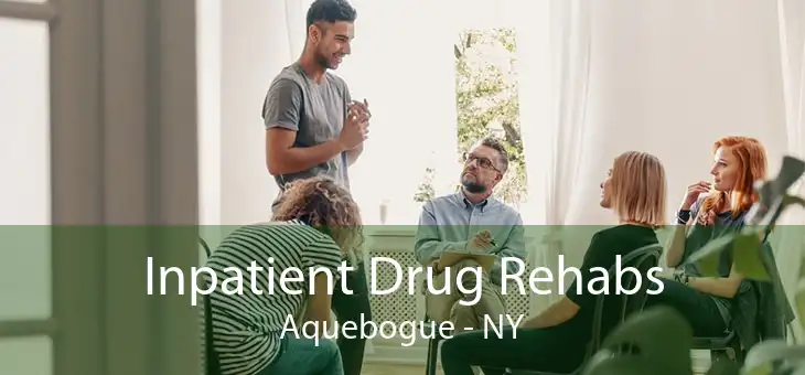 Inpatient Drug Rehabs Aquebogue - NY