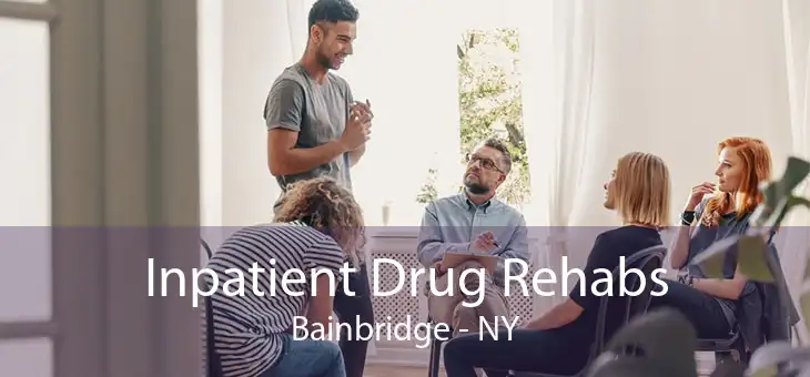 Inpatient Drug Rehabs Bainbridge - NY
