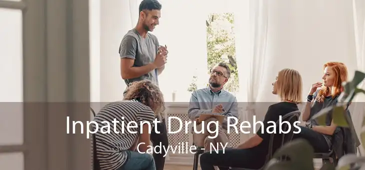 Inpatient Drug Rehabs Cadyville - NY