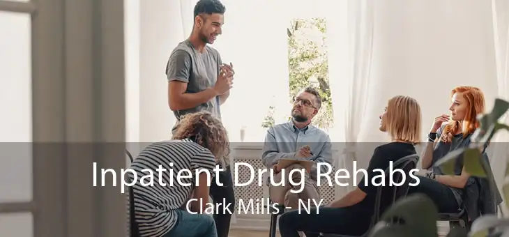 Inpatient Drug Rehabs Clark Mills - NY