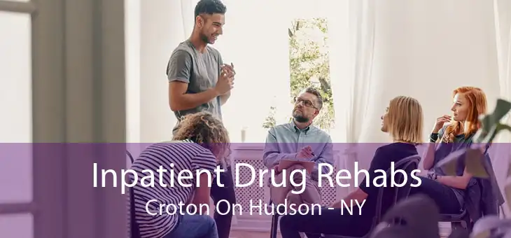 Inpatient Drug Rehabs Croton On Hudson - NY