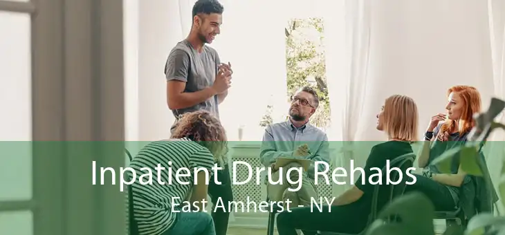 Inpatient Drug Rehabs East Amherst - NY