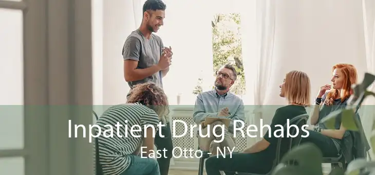Inpatient Drug Rehabs East Otto - NY