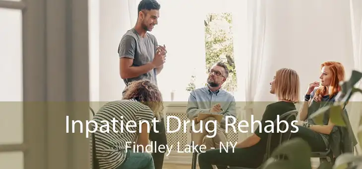 Inpatient Drug Rehabs Findley Lake - NY