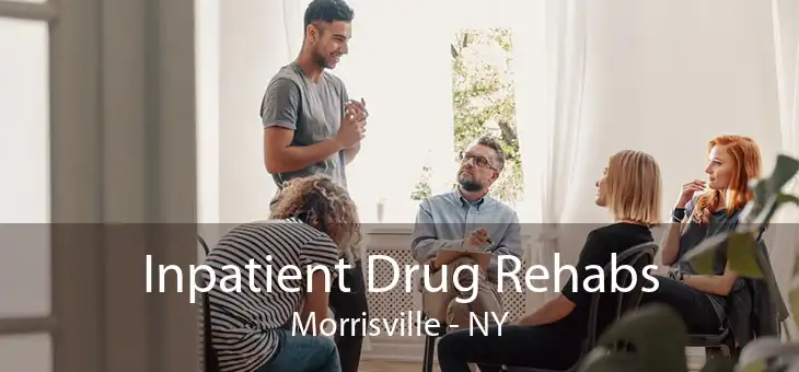 Inpatient Drug Rehabs Morrisville - NY